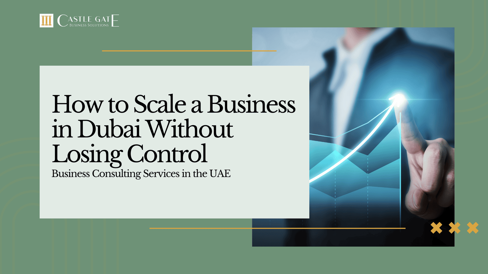 How to Scale a Business in Dubai Without Losing Control